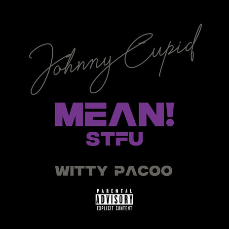 Mean! (Stfu) ft. Witty Pacoo | Boomplay Music