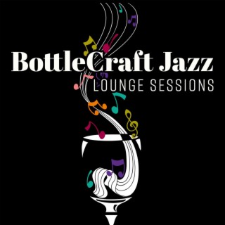 BottleCraft Jazz Lounge Sessions: Wine Tasting & Cocktails, Smooth Soul Melodies, Cozy Bar Atmosphere