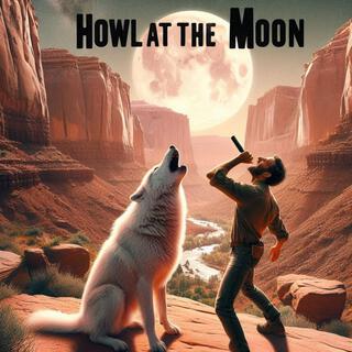 Howl at The Moon