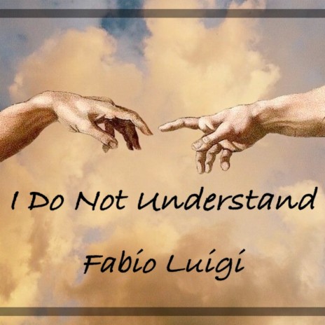 I Do Not Understand | Boomplay Music