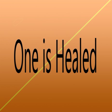 One Is Healed | Boomplay Music