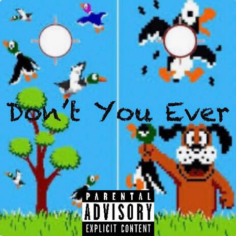 Dont You Ever | Boomplay Music