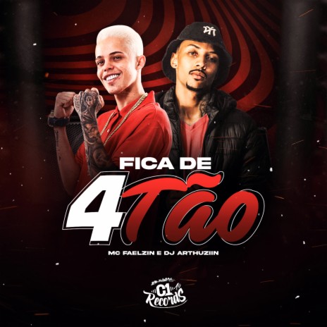 Fica de 4Tão ft. MC FAELZIN | Boomplay Music