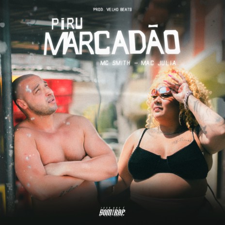 Piru Marcadão ft. Mac Júlia & Velho Beats | Boomplay Music