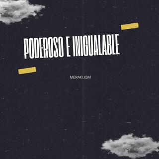 Poderoso E Inigualable