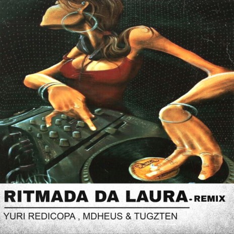 Ritmada da Laura (Remix) ft. Mdheus & Tugzten | Boomplay Music