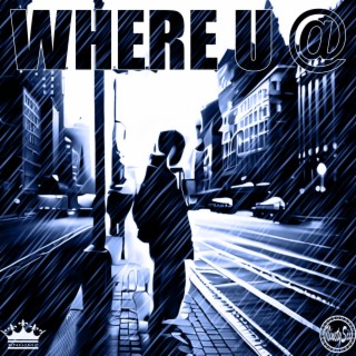 Where U @ lyrics | Boomplay Music