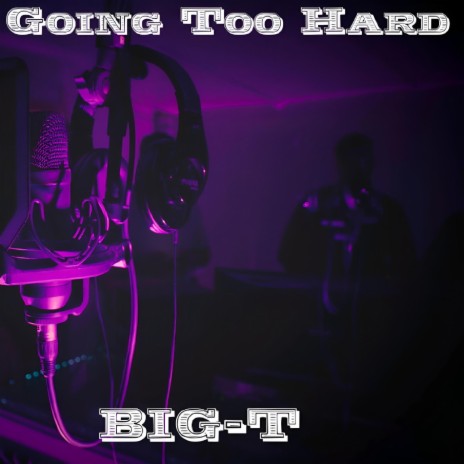 Going Too Hard | Boomplay Music