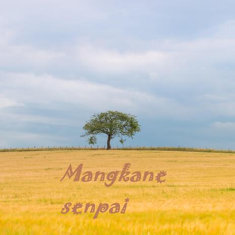 Mangkane senpai | Boomplay Music