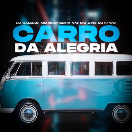 O CARRO DA ALEGRIA ft. Mc Buchecha VM, Dj Ktwo & MC Dvs