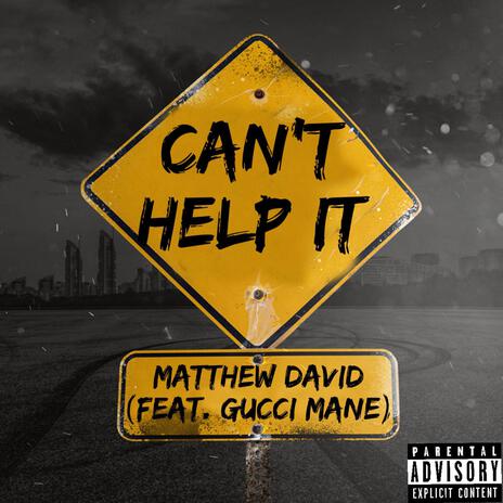 Can't Help It (feat. Gucci Mane) | Boomplay Music