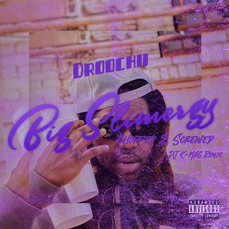 Big Slimergy (Chopped & Screwed) | Boomplay Music