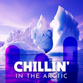 Chillin' in The Arctic: Electronic & Chill Mix, Chillaxing Winter Vibes, Winter Holiday