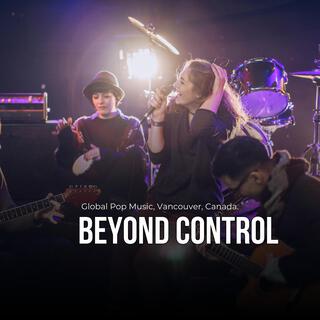 Beyond Control (Global Pop Music, Vancouver, Canada, Lucas Official)