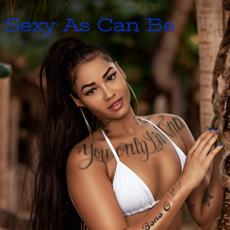 Sexy as Can Be | Boomplay Music