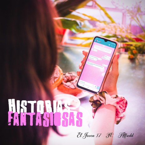 Historias Fantasiosas ft. El Joven17 | Boomplay Music