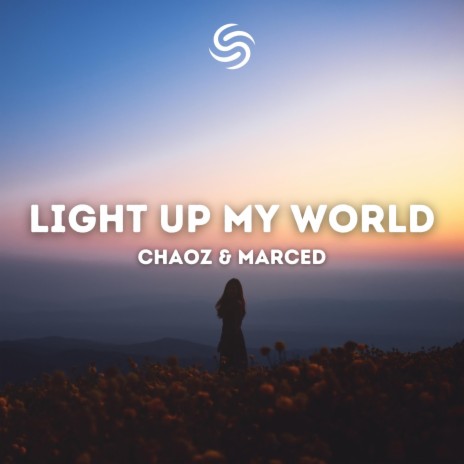 Light Up My World ft. Marced & Seconds From Space | Boomplay Music