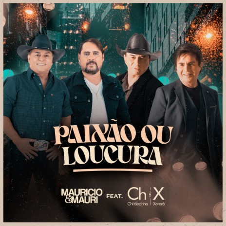 Paixão ou Loucura ft. Chitãozinho & Xororó | Boomplay Music