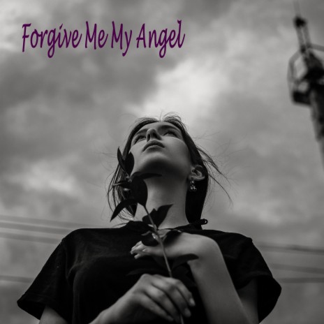 Forgive Me My Angel | Boomplay Music