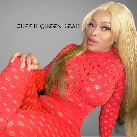 Cuff It Queen Dead | Boomplay Music