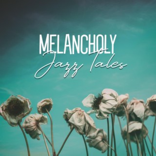 Melancholy Jazz Tales