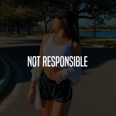 Not Responsible | Boomplay Music