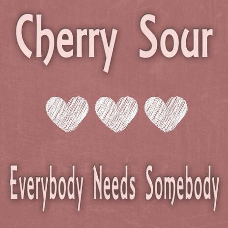 Everybody Needs Somebody | Boomplay Music