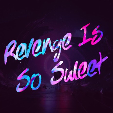 Revenge Is so Sweet | Boomplay Music
