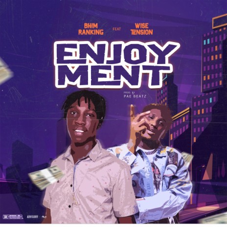 Enjoyment ft. Wise Tension | Boomplay Music