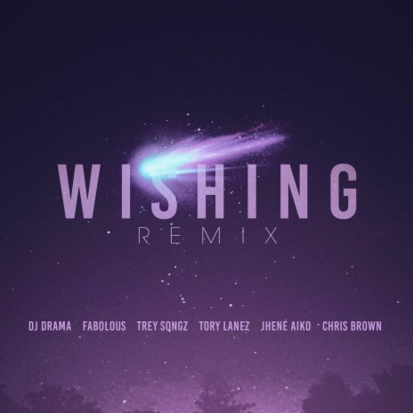 Wishing Remix (feat. Chris Brown, Fabolous, Trey Songz, Jhene Aiko & Tory Lanez) | Boomplay Music