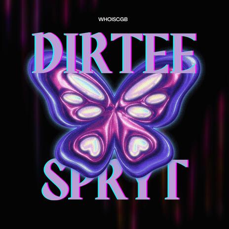 DIRTEE SPRYT | Boomplay Music