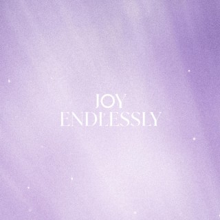 Joy Endlessly lyrics | Boomplay Music