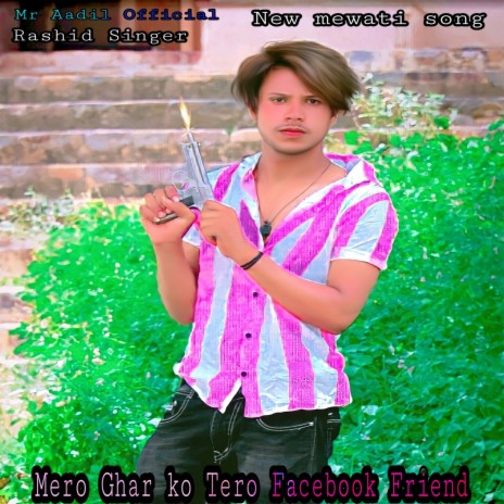 Mero Ghar Ko Tero Facebook Friend (Mewati) | Boomplay Music