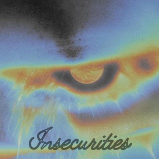 Insecurities lyrics | Boomplay Music