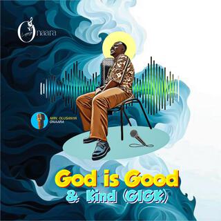 God is Good And Kind (GIGK)