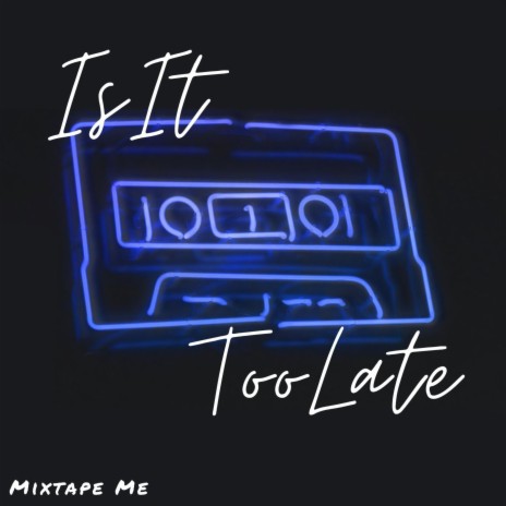 Is It Too Late | Boomplay Music