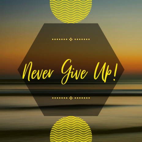 Don't Give Up! | Boomplay Music
