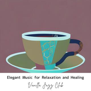 Elegant Music for Relaxation and Healing