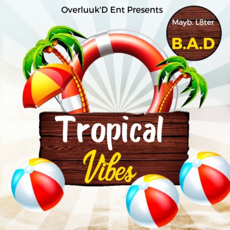 Tropical Vibes ft. Bad Azz Derrelle "B.A.D." | Boomplay Music