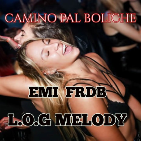 Camino Pal Boliche ft. Emi FRDB & Pandora Ucciones | Boomplay Music