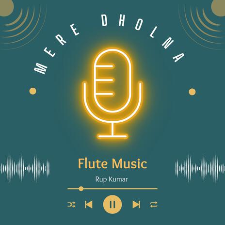 Mere Dholna Flute | Boomplay Music