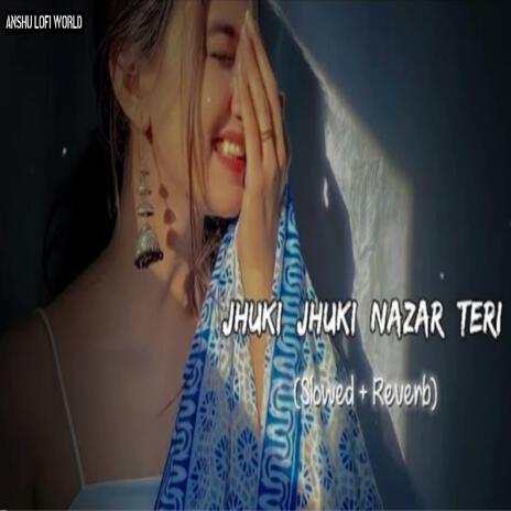 Jhuki Jhuki Nazar Teri | Boomplay Music