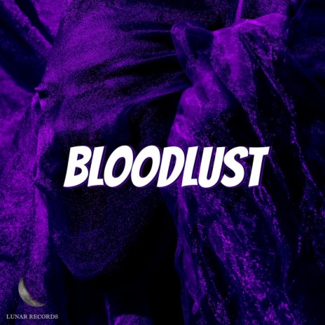 BLOODLUST | Boomplay Music