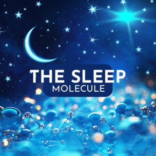 The Sleep Molecule: Relaxation Music to Combat Insomnia, Falling Asleep Aid