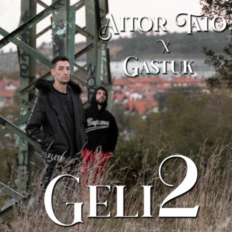 Geli2 ft. Gastuk | Boomplay Music
