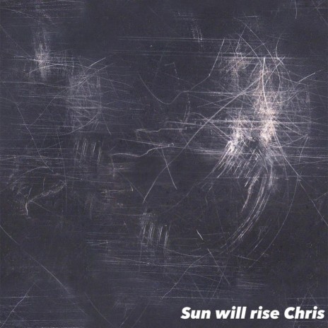 Sun will rise chris