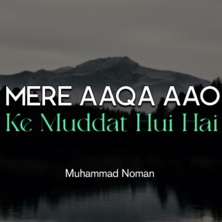 Mere Aaqa Aao Ke Muddat Hui Hai