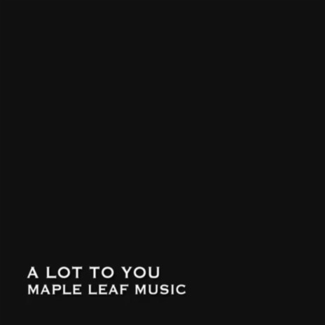 A Lot To You | Boomplay Music