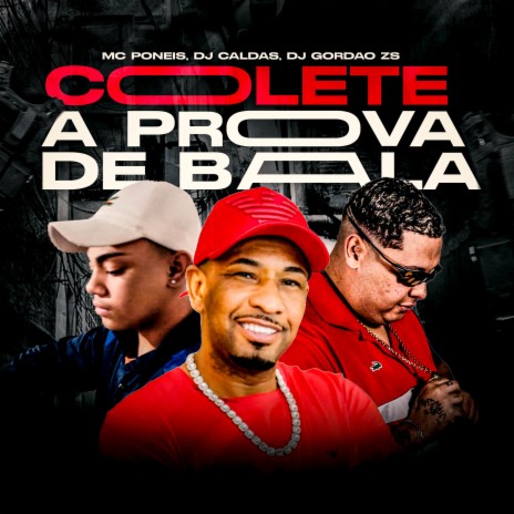 COLETE A PROVA DE BALA ft. DJ Gordão ZS & MC Poneis | Boomplay Music