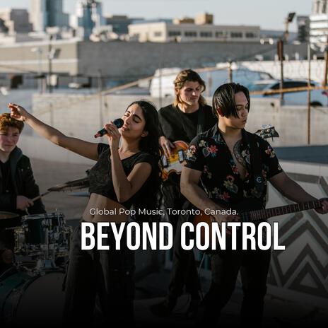 Beyond Control (Global Pop Music, Toronto, Canada, Ame Official) | Boomplay Music